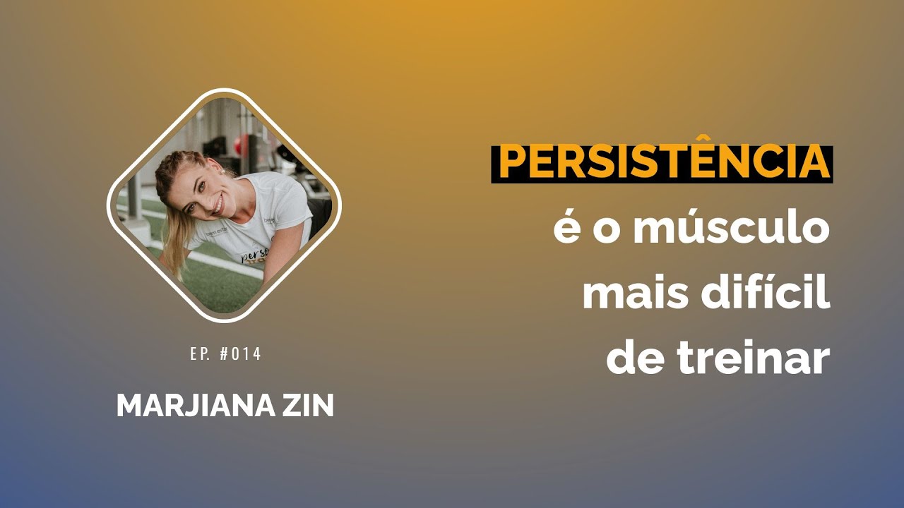 Thumbnail do episódio Treinando corpo e mente para empreender, com Marjiana Zin