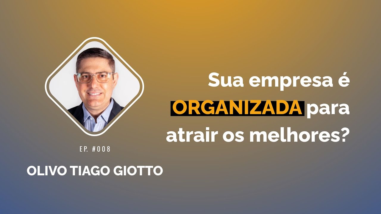 Thumbnail do episódio Sua empresa é organizada para atrair os melhores? Com Olivo Tiago Giotto