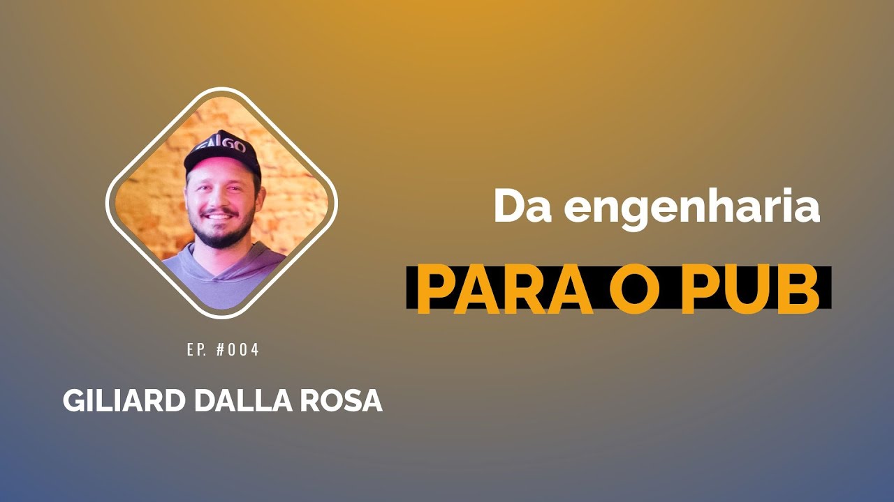 Thumbnail do episódio Da engenharia para o pub, com Giliard Dalla Rosa